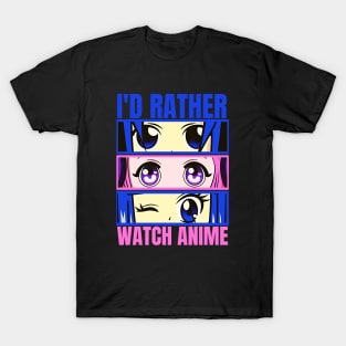 I'D Rather Watch Anime T-Shirt